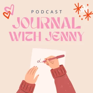 An image of two hands writing a letter with the text "Podcast Journal With Jenny" at the top.
